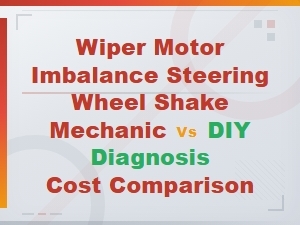 Wiper Motor Imbalance Causing Steering Wheel Shake: Diy Diagnosis vs Mechanic Cost Guide